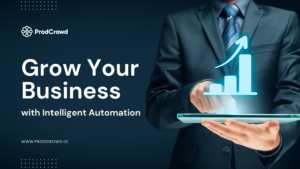 “Grow your business with intelligent automation and AI tools by ProdCrowd “