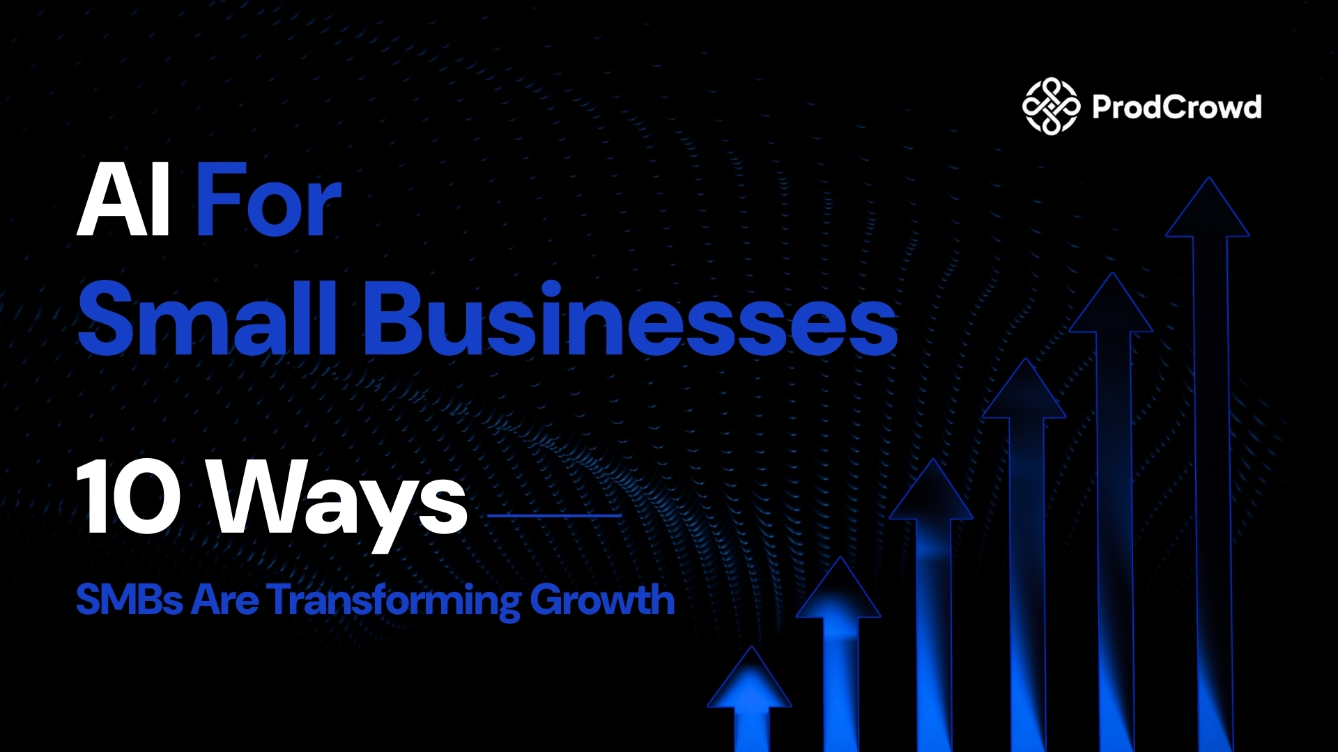 AI for Small Businesses: 10 Ways SMBs Are Transforming Growth
