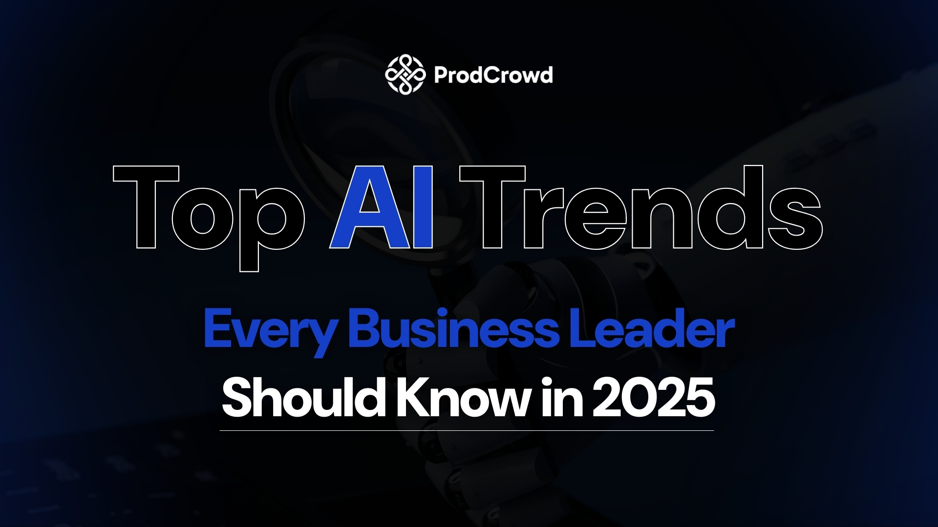 Top AI Trends Every Business Leader Should Know