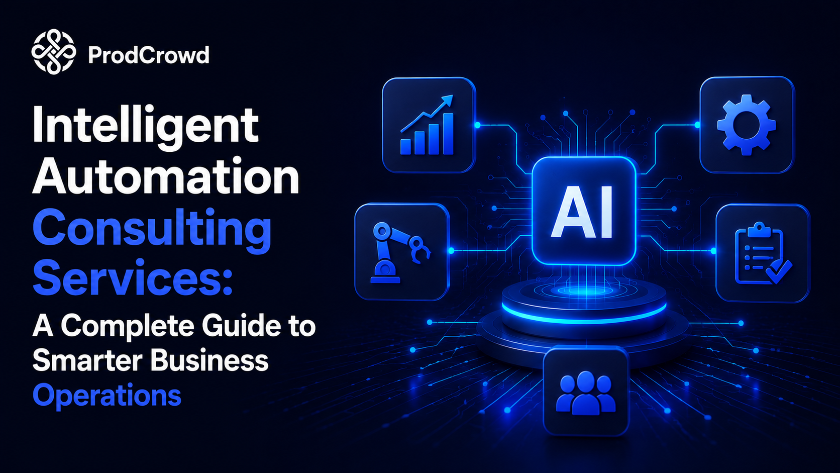 Intelligent Automation Consulting Services: A Complete Guide to Smarter Business Operations